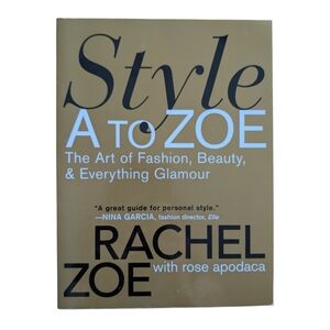 Style A to Zoe: The Art of Fashion, Beauty, & Everything‎ Glamour Book by Rachel
